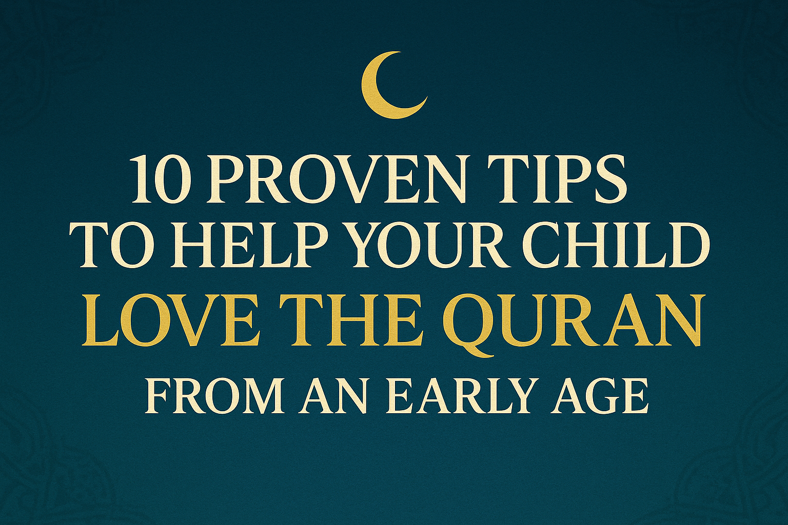 How to make your children love the Quran