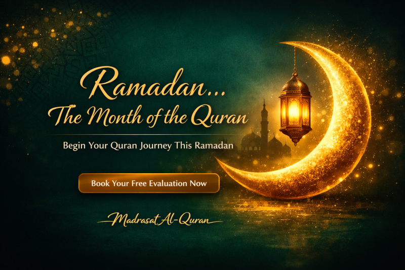 🌙 Ramadan… The Month of the Quran and the Beginning of Your Journey with Madrasat Al-Quran