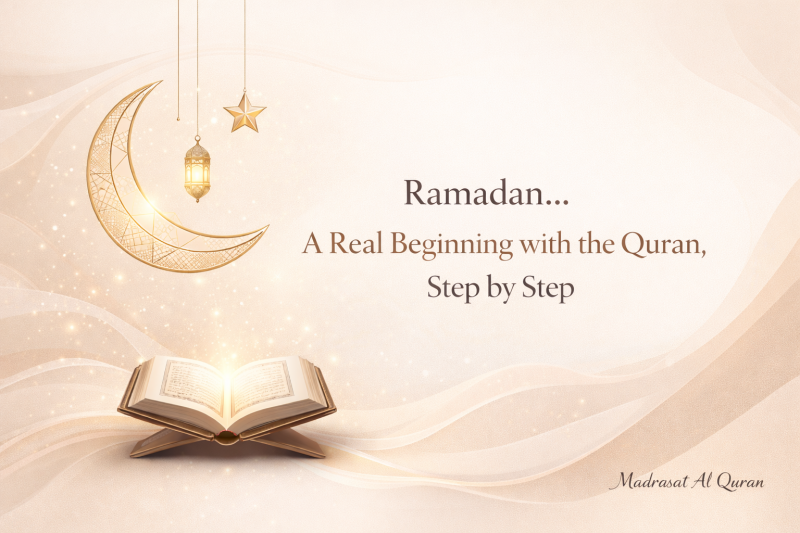 Ramadan A Real Beginning with the Quran, Step by Step