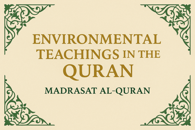 Environmental Teachings in the Quran