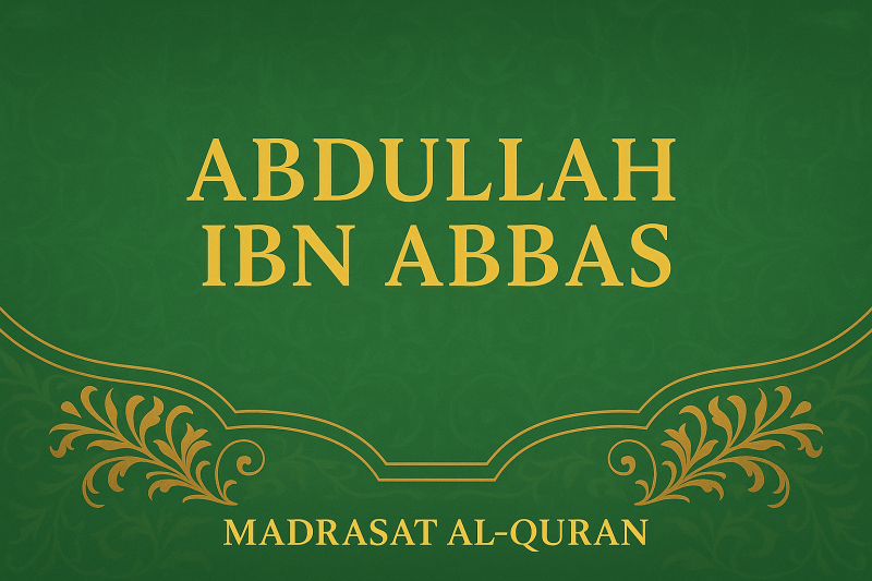 Abdullah Ibn Abbas – The Interpreter of the Qur’an