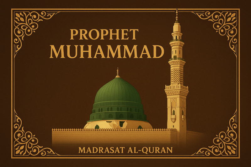 Prophet Muhammad (Peace Be Upon Him): The Final Messenger