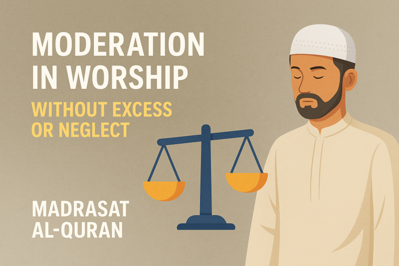 MODERATION IN WORSHIP: WITHOUT EXCESS OR NEGLECT