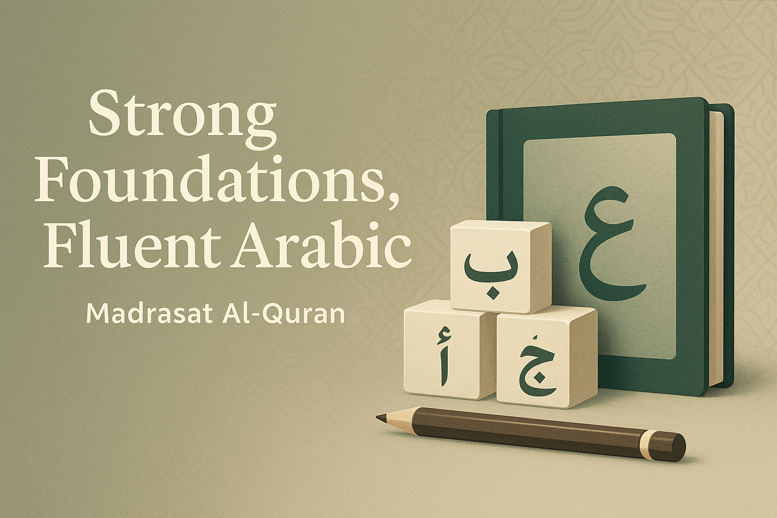 Mastering the Arabic Language to Build a Strong Foundation